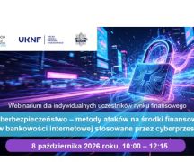 Zdjęcie - Webinarium „Cyberbezpieczeństwo – metody ataków na środki finansowe klientów bankowości internetowej stosowane przez cyberprzestępców (I termin)” 